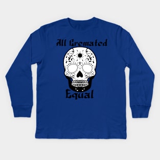 All cremated equal Kids Long Sleeve T-Shirt